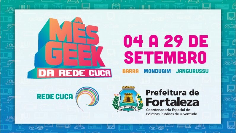 Prefeitura de Fortaleza realiza Mês Geek da Rede Cuca