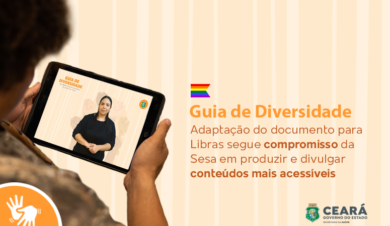 Premiado, “Guia de Diversidade” da Saúde do Ceará ganha versão em Libras