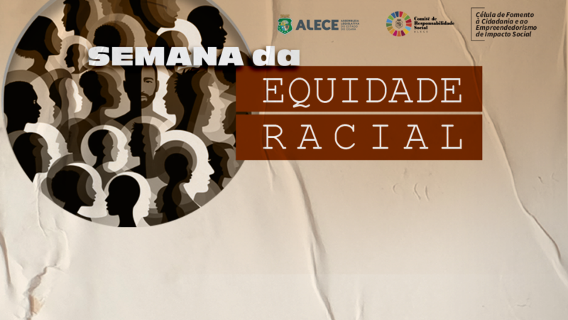 Comitê de Responsabilidade Social da Alece realiza Semana da Equidade Racial