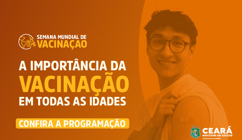 Semana Mundial de Vacinação: Saúde do Ceará realiza eventos sobre importância da imunização em todas as idades