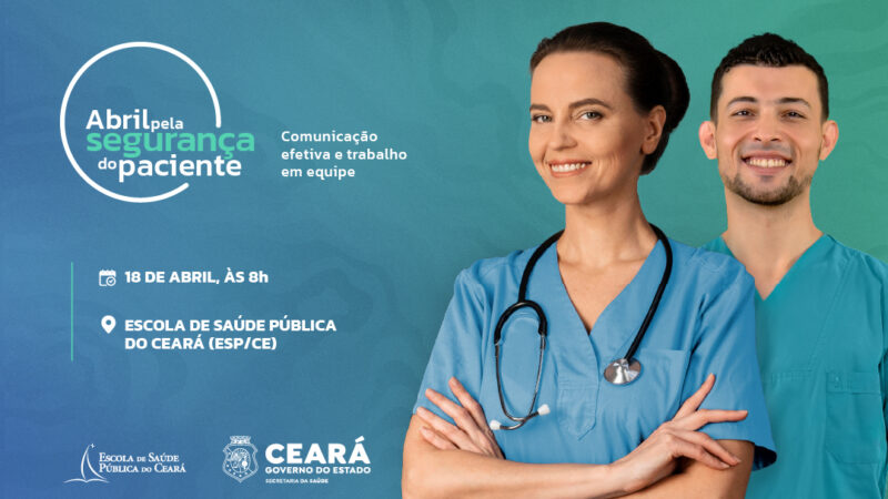 Saúde do Ceará realiza evento Abril pela Segurança do Paciente