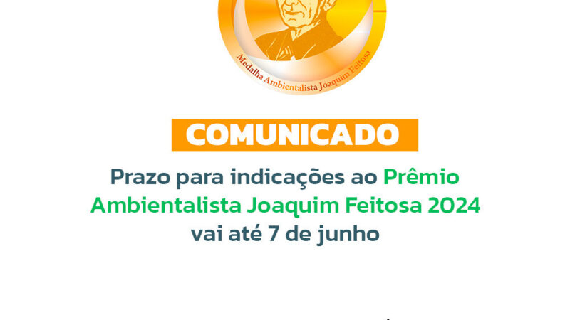 Prazo para indicações ao Prêmio Ambientalista Joaquim Feitosa 2024 vai até 7 de junho
