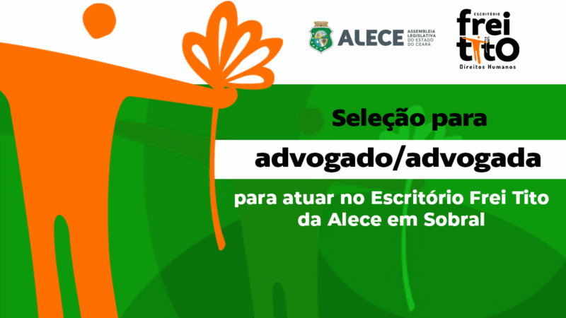Alece abre inscrição para advogado do Escritório Frei Tito em Sobral