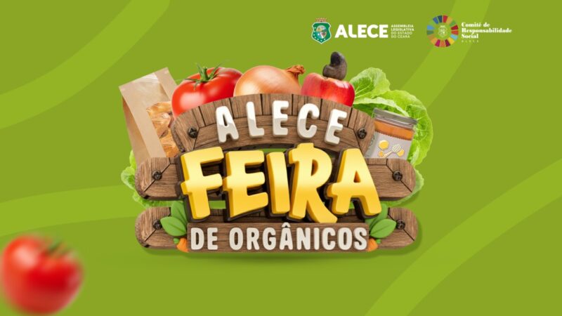 Alece realiza segunda edição da Feira de Orgânicos nesta sexta