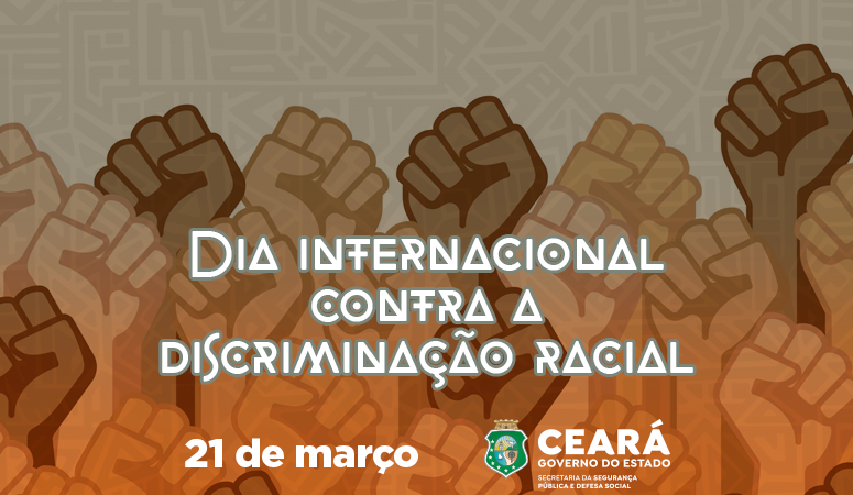 Dia Internacional de Combate à Discriminação Racial: SSPDS destaca atuação das Forças de Segurança no combate ao racismo no Ceará