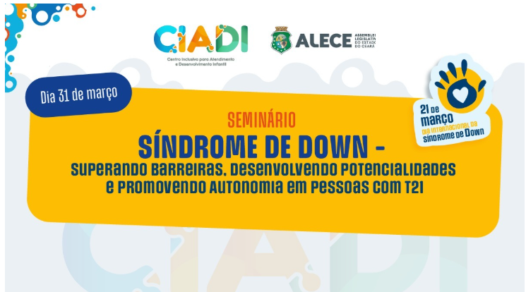 Alece promove seminário sobre síndrome de Down para discutir inclusão, autonomia e qualidade de vida de pessoas com T21